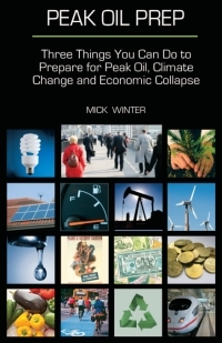 Peak Oil Prep - book on preparation for peak oil, climate change, and economic collapse